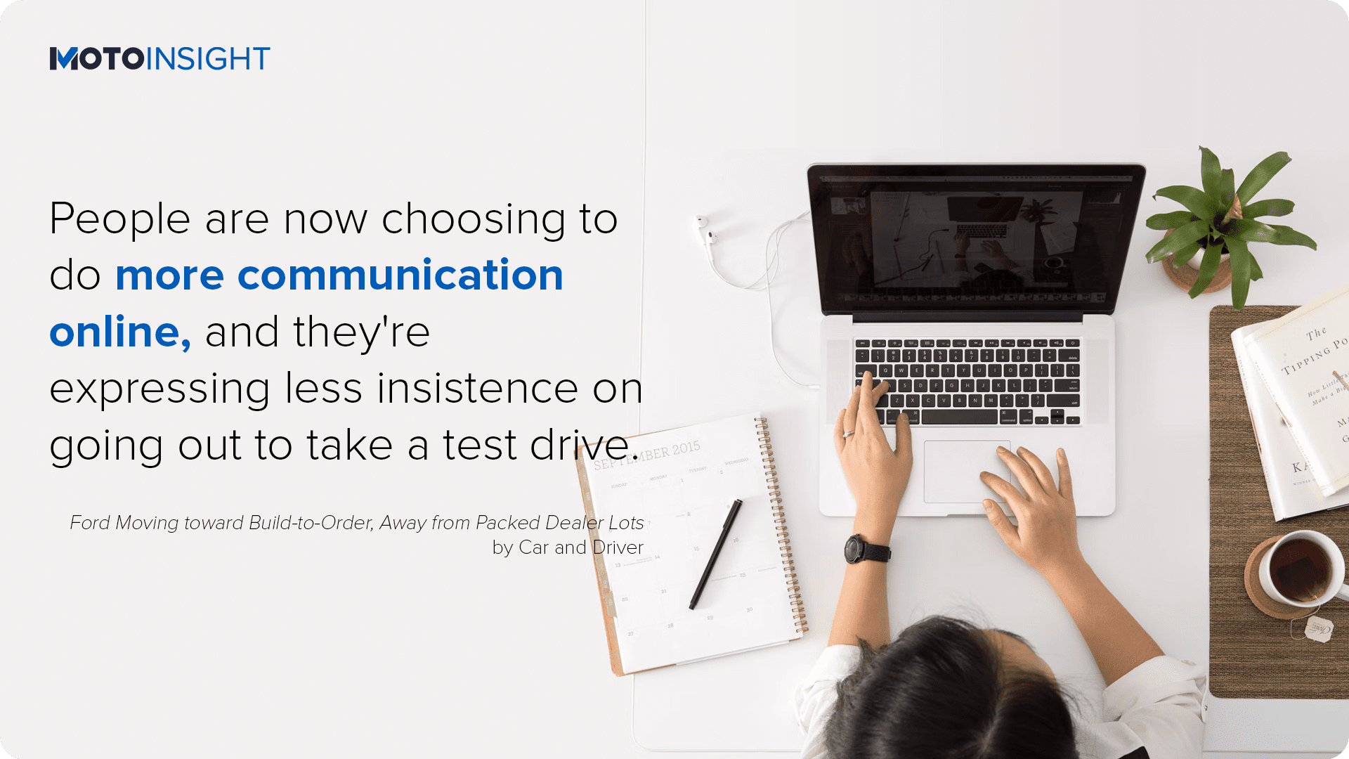 People are now choosing to do more communication online, and they're expressing less insistence on going out to take a test drive. Car and Driver