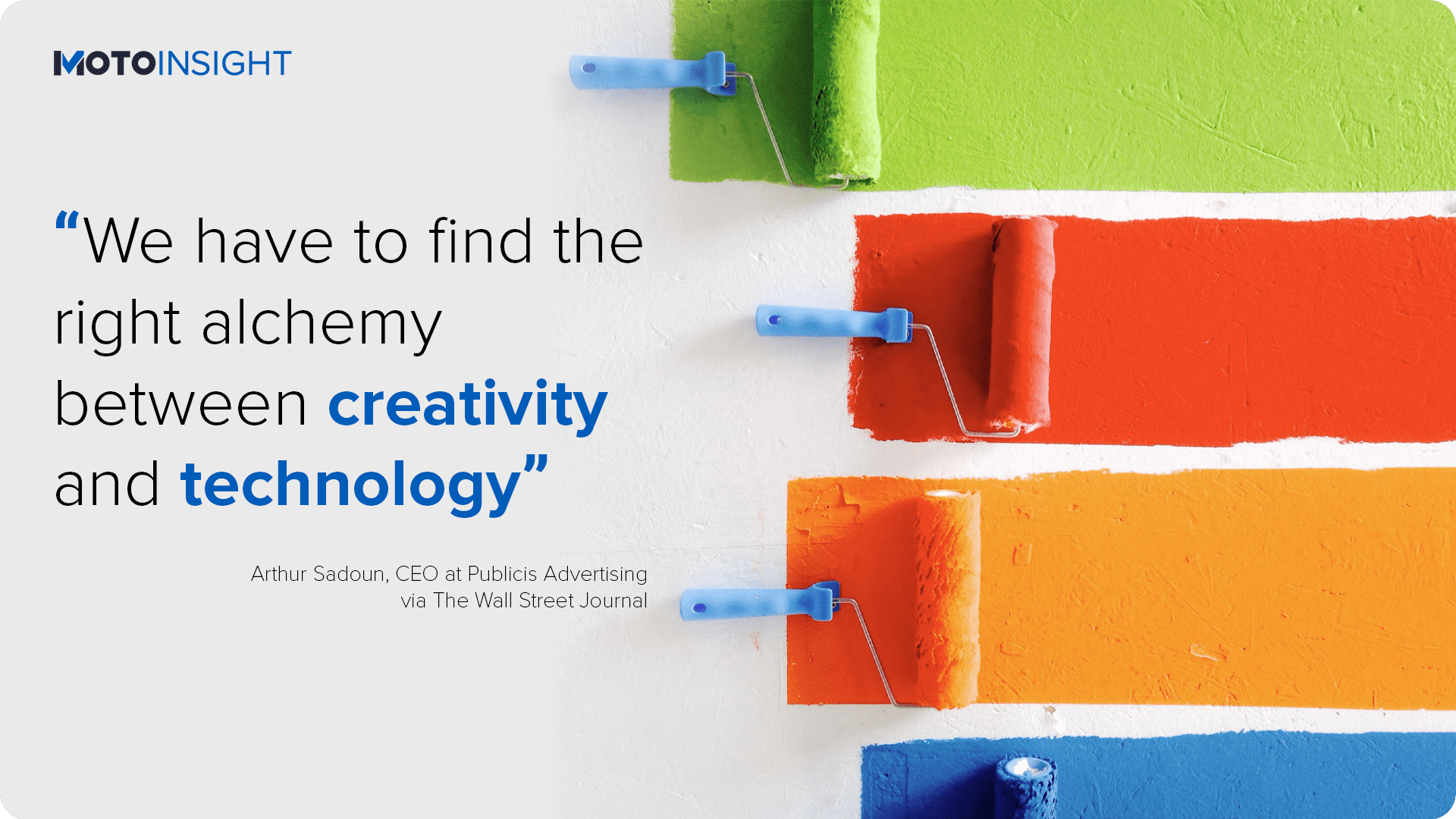 “We have to find the right alchemy between creativity and technology” Wall Street Journal